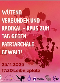Das Bild zeigt Plakat mit der Aufschrift "Wütend, verbunden und radikal - raus zum Tag gegen patriarchale Gewalt! Auf dem Bild sind mehrere Handabdrücke zu sehen